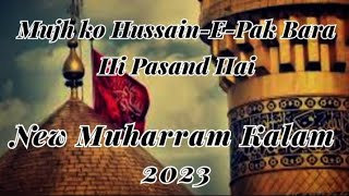 Mujh ko Hussain-E-Pak Bara Hi Pasand Hai || Hafiz Tahir Qadri || New Muharram Kalam 2023