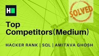 Top Competitors | Medium | SQL | HackerRank