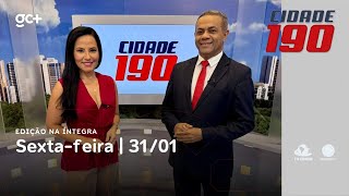 Cidade 190 | 31/01/25 | Acompanhe as principais notícias do dia!