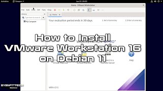 How to Install VMware Workstation 16 on Debian 11 | SYSNETTECH Solutions