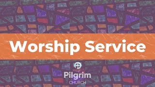 February 23, 2025 : Pilgrim Church Worship Live