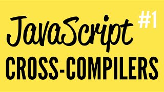 Daily Code #21 - JavaScript Cross-Compilers (Part 1)