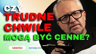 CZY TRUDNE CHWILE mogą być cenne? || Jarek Guc