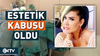 Estetik Sonrası Derisi Çürüdü | NTV