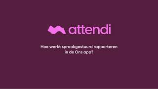 Hoe werkt spraakgestuurd rapporteren in de Ons Dossier app?