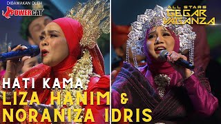 LIZA HANIM & NORANIZA IDRIS - HATI KAMA | ALL STARS GEGAR VAGANZA #powercat