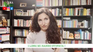 I LIBRI MI HANNO STUFATA!