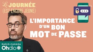 L’importance d’un bon mot de passe, avec Jean-Sébastien Girard | La journée (est encore jeune)