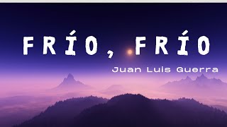Frío, Frío - Juan Luis Guerra  - feat  Romeo Santos Live (letra)