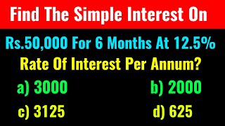 Find The Simple Interest On Rs.50,000 For 6 Months At 12.5% Rate Of Interest Per Annum?-Class Series