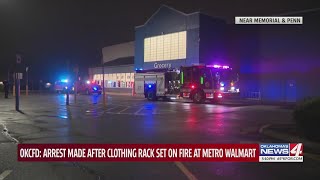 OKCFD: Arrest made after clothing rack set on fire at metro Walmart