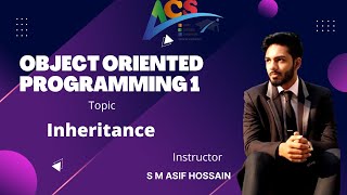Inheritance | Object Oriented Programming 1 | S M Asif Hossain | AIUB Course Solution - ACS
