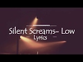 Silent Screams - Low (Lyrics)