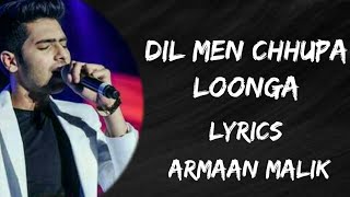 Dil Mein Chhupa Loonga - Wajah Tum Ho (Lyrics) | Armaan Malik & Tulsi Kumar | Meet Bros