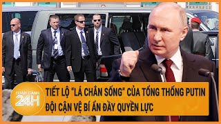 Xung đột Nga-Ukraine: Tiết lộ “lá chắn sống” của Tổng thống Putin, đội cận vệ bí ẩn quyền lực