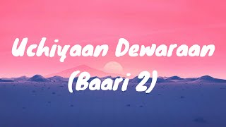 Uchiyaan Dewaraan (Baari 2) Lyrics Bilal Saeed & Momina Mustehsan | Rahim Pardesi | Music Video 2020