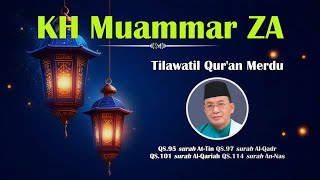 Suara Emas KH Muammar ZA | Tilawatil Qur'an Surah At-Tin Al-Qadr Al-Qariah An-Nas