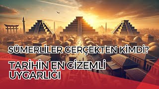 Sümerliler Gerçekten Kimdi? Tarihin En Gizemli Uygarlığı!