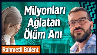 Milyonları Ağlatan Ölüm Anı