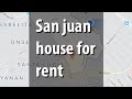 San juan house for rent