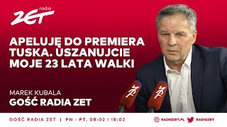 Marek Kubala: Apeluję do premiera Tuska. Uszanujcie moje 23 lata walki