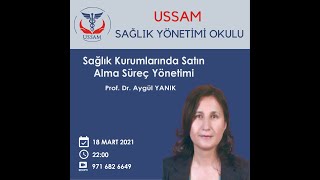 USSAM SYO I Prof. Dr. Aygül YANIK - Sağlık Kurumlarında Satın Alma Süreç Yönetimi