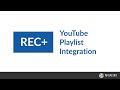 Pulling in a YouTube playlist in REC+ via OAuth