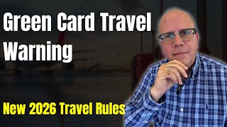 Green Card Holders 2026: New US Travel Rules You MUST Know
