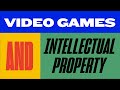 How Intellectual Property Powers Video Games and Their Future