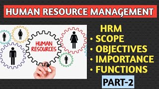 HRM SCOPE , OBJECTIVE , IMPORTANCE , FUNCTIONS // PART -2 // @managementknowledge.