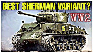 TOP 3 M4 Sherman Variants In WW2:  How Effective Were They Against The Enemy Tanks?