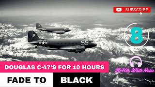 C-47 Douglas Cargo Planes | White Noise | Fall Asleep Fast | 10 hours | FADE TO BLACK