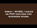 Array : MySQL tables or PHP explode for business hours