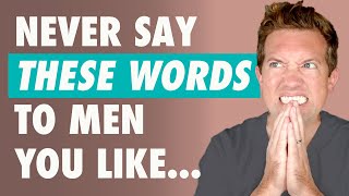 What You Should NEVER Say To A Guy... (12 Landmine Phrases!)