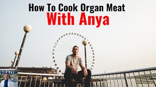 How To Cook Organ Meat With Anya