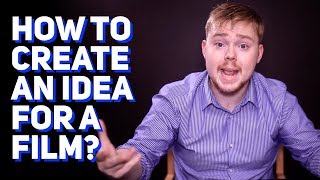 Starting from Scratch “How to Come Up With a Film Idea” The Filmmaker’s Guide