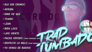 Trap Tumbado | Corridos Trap Mix 2021 | Natanael Cano, Ovi, Junior H, Aleman, Eladio Carrion y mas