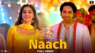 Naach - Full Video | Dream Girl 2 | Ayushmann Khurrana & Ananya Panday | Nakash Aziz, Tanishk Bagchi