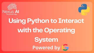 Nexus AI - Using Python to Interact with the Operating System: Master OS Automation