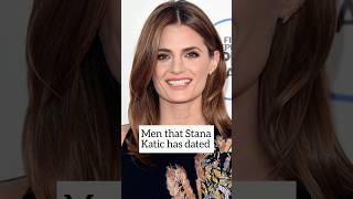 Men That Stana Katic Has Dated