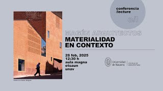 Materialidad en contexto. Conferencia de Magén Arquitectos.