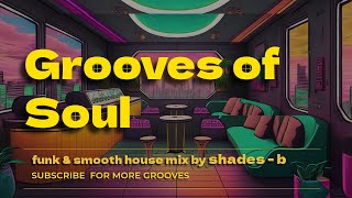 Grooves of Soul, Funk \u0026 Smooth House Mix | Groovy Global Vibes