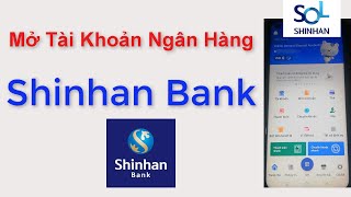 Cách Tải App Shinhan Bank Mở Tài Khoản Ngân Hàng Online