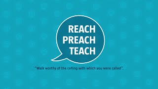 Reach, Teach and Preach