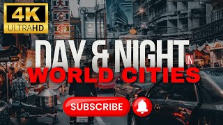 DAY AND NIGHT OF WORLD CITIES | RELAXING VIDEO | 4K | വിവിധ പട്ടണങ്ങളുടെ രാപകൽ കാഴ്ചകൾ