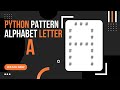 How to Create Alphabet Pattern A | Python Pattern Program | Printing Patterns | Python Tutorial