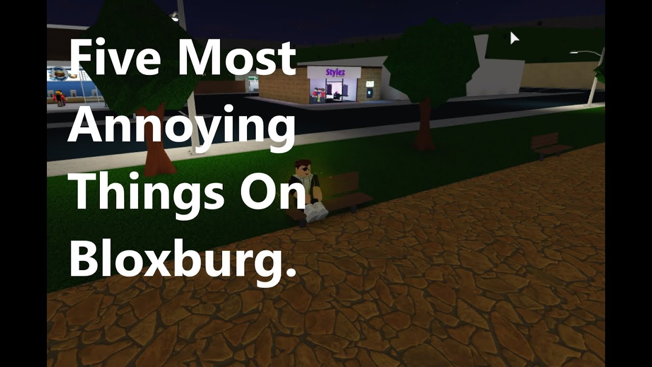 Five Most Annoying Things In Bloxburg - YouTube