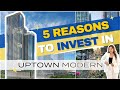 5 Reasons to Invest in UPTOWN MODERN (Newly Launched Preselling Condo in Uptown BGC) 🏙️🇵🇭