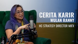 Cerita Karir: Wulan Ranny - HC Strategy Director of MIFX