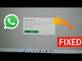 Update required - Please update to the latest version of whatsapp PC